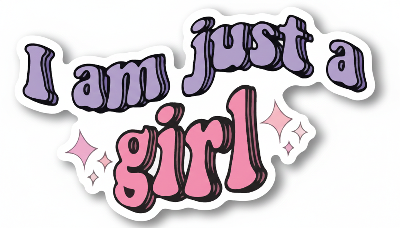 I am just a girl