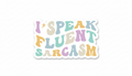 I Speak Fluent Sarcasm