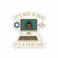 It’s Not a Bug, It’s a Feature