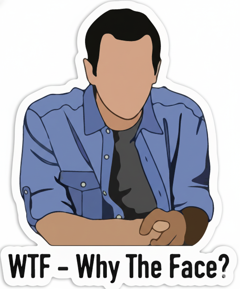 WTF – Why The Face?